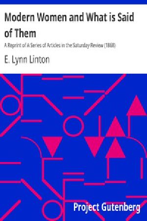 [Gutenberg 26948] • Modern Women and What is Said of Them / A Reprint of A Series of Articles in the Saturday Review (1868)